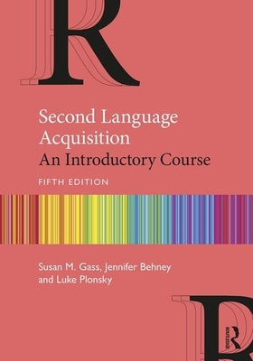 Second Language Acquisition: An Introductory Course by Gass, Susan M.