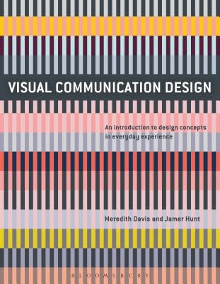 Visual Communication Design: An Introduction to Design Concepts in Everyday Experience by Davis, Meredith