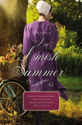 An Amish Summer: Four Novellas by Gray, Shelley Shepard