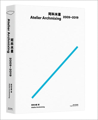 Atelier Archmixing 2009-2019 by Archmixing