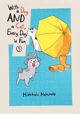 With a Dog and a Cat, Every Day Is Fun 5 by Matsumoto, Hidekichi