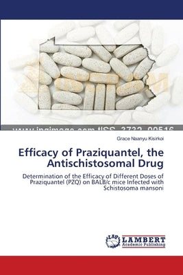 Efficacy of Praziquantel, the Antischistosomal Drug by Kisirkoi, Grace Naanyu