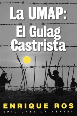 La Umap: El Gulag Castrista by Ros, Enrique