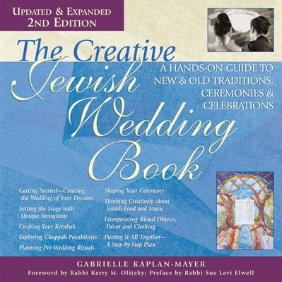 The Creative Jewish Wedding Book (2nd Edition): A Hands-On Guide to New & Old Traditions, Ceremonies & Celebrations by Kaplan-Mayer, Gabrielle