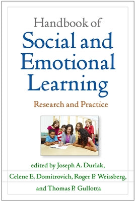 Handbook of Social and Emotional Learning: Research and Practice by Durlak, Joseph A.