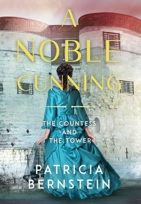 A Noble Cunning: The Countess and the Tower by Bernstein, Patricia