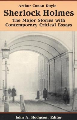 Sherlock Holmes: The Major Stories with Contemporary Critical Essays by Doyle, Arthur Conan
