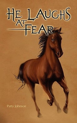 He Laughs at Fear by Johnson, Patty