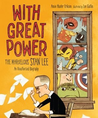 With Great Power: The Marvelous Stan Lee by Eriksen, Annie Hunter