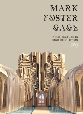 Mark Foster Gage: Architecture in High Resolution by Gage, Mark Foster