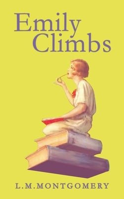 Emily Climbs by Montgomery, L. M.