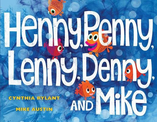 Henny, Penny, Lenny, Denny, and Mike by Rylant, Cynthia