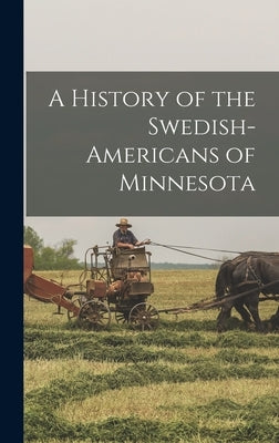A History of the Swedish-Americans of Minnesota by Anonymous