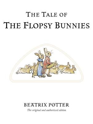 The Tale of the Flopsy Bunnies by Potter, Beatrix