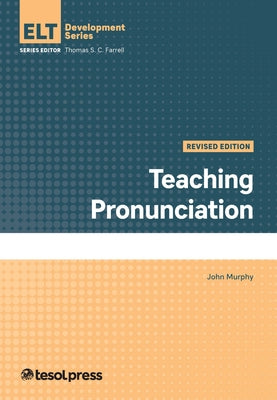 Teaching Pronunciation, Revised Edition by Murphy, John