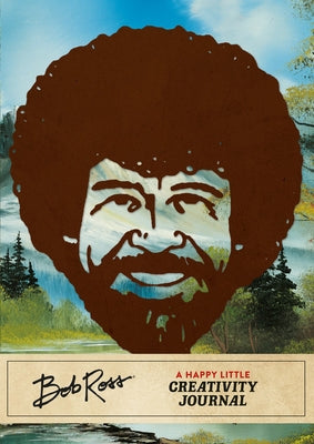 Bob Ross: A Happy Little Creativity Journal by Pearlman, Robb