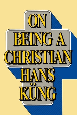 On Being a Christian by Kung, Hans