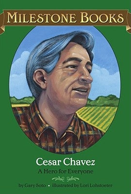 Cesar Chavez: A Hero for Everyone by Soto, Gary