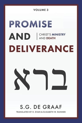 Promise and Deliverance: Christ's Ministry and Death by De Graaf, S. G.