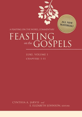 Feasting on the Gospels--Luke, Volume 1: A Feasting on the Word Commentary by Jarvis, Cynthia A.