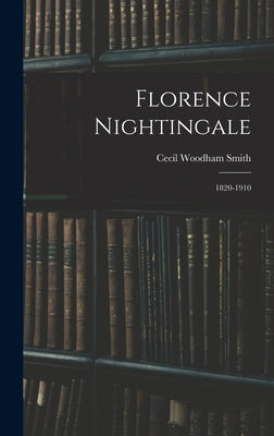 Florence Nightingale: 1820-1910 by Woodham Smith, Cecil