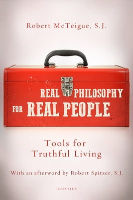 Real Philosophy for Real People: Tools for Truthful Living by McTeigue, Robert
