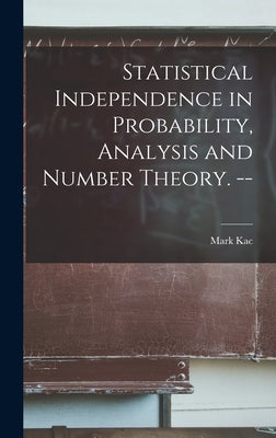 Statistical Independence in Probability, Analysis and Number Theory. -- by Kac, Mark