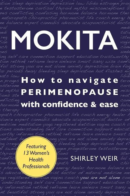 Mokita: How to Navigate Perimenopause With Confidence & Ease. by Weir, Shirley