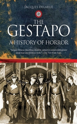 The Gestapo: A History of Horror by Delarue, Jacques