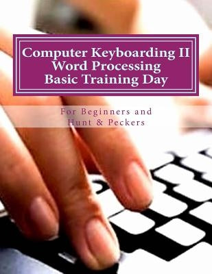 Computer Keyboarding II Word Processing Basic Training Day for Hunt & Peckers by Canty Ed D., Katie