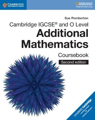 Cambridge Igcse(tm) and O Level Additional Mathematics Coursebook by Pemberton, Sue