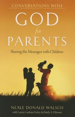 Conversations with God for Parents: Sharing the Messages with Children by Walsch, Neale Donald