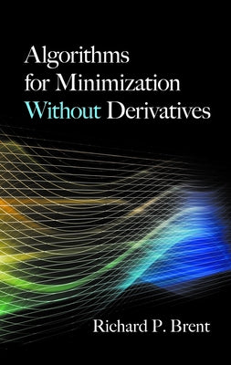 Algorithms for Minimization Without Derivatives by Brent, Richard P.