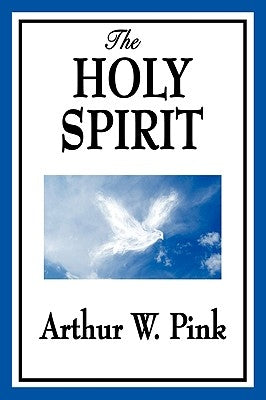 The Holy Spirit by Pink, Arthur W.