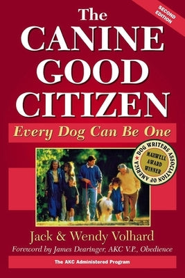 The Canine Good Citizen: Every Dog Can Be One by Volhard, Jack