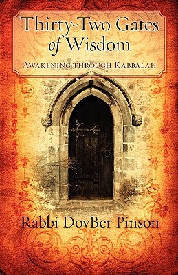 Thirty-Two Gates of Wisdom: Awakening Through Kabbalah by Pinson, Dovber