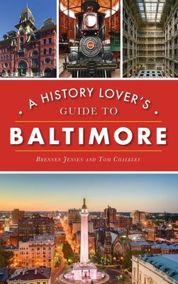 History Lover's Guide to Baltimore by Jensen, Brennen