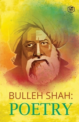 Bulleh Shah Poetry by Shah, Bulleh