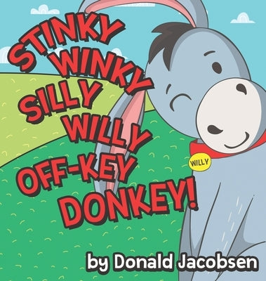 Stinky Winky Silly Willy off-Key Donkey: A Fun Rhyming Animal Bedtime Book for Kids by Jacobsen, Donald