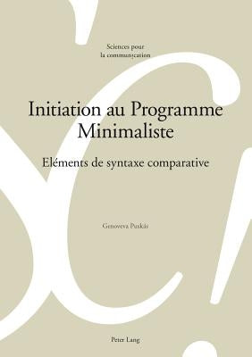 Initiation Au Programme Minimaliste: Eléments de Syntaxe Comparative by Puskas, Genoveva