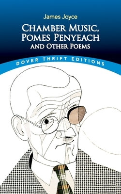 Chamber Music, Pomes Penyeach and Other Poems by Joyce, James