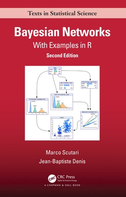 Bayesian Networks: With Examples in R by Scutari, Marco