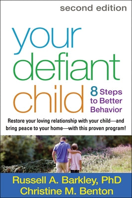Your Defiant Child: Eight Steps to Better Behavior by Barkley, Russell A.