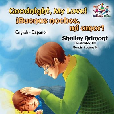 Goodnight, My Love!: English Spanish by Admont, Shelley