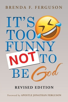 It's Too Funny Not to Be God: Revised Edition by Ferguson, Brenda F.