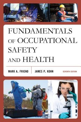 Fundamentals of Occupational Safety and Health by Friend, Mark A.