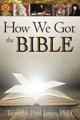 How We Got the Bible by Jones, Timothy Paul