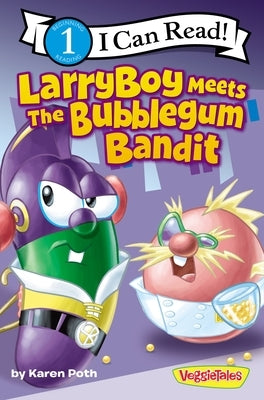 Larryboy Meets the Bubblegum Bandit: Level 1 by Poth, Karen