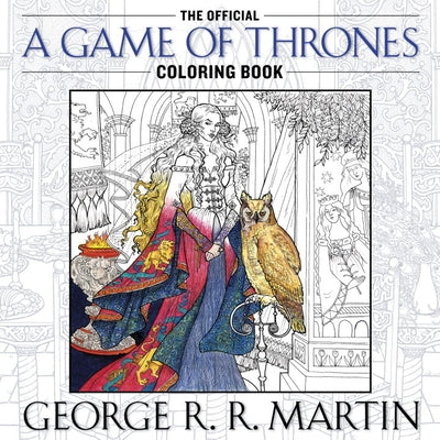 The Official a Game of Thrones Coloring Book: An Adult Coloring Book by Martin, George R. R.