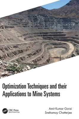 Optimization Techniques and Their Applications to Mine Systems by Gorai, Amit Kumar